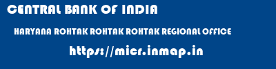 CENTRAL BANK OF INDIA  HARYANA ROHTAK ROHTAK ROHTAK REGIONAL OFFICE  micr code